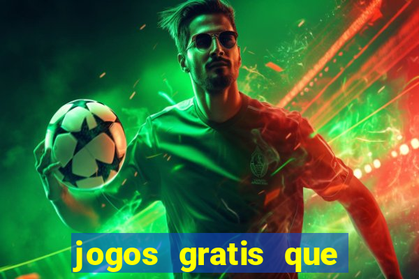 jogos gratis que da dinheiro de verdade