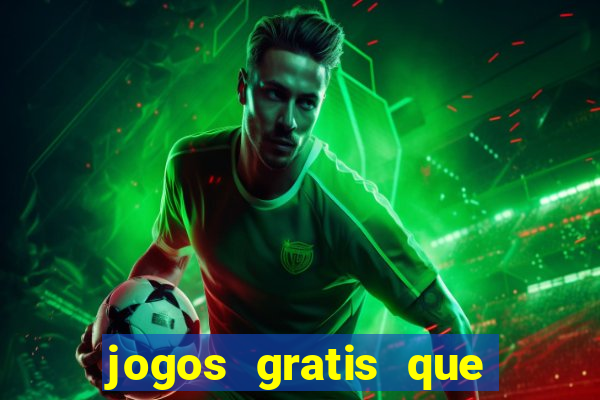 jogos gratis que da dinheiro de verdade