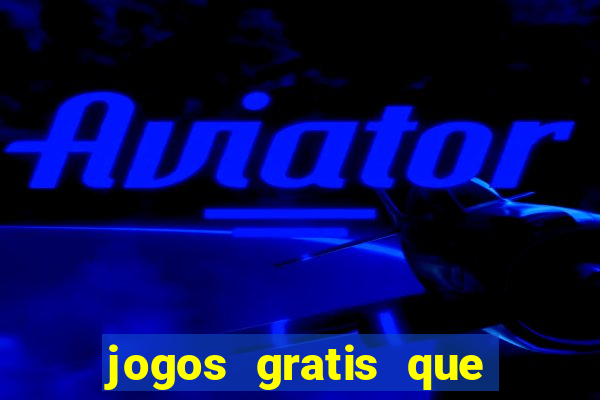 jogos gratis que da dinheiro de verdade