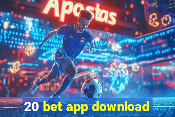 20 bet app download