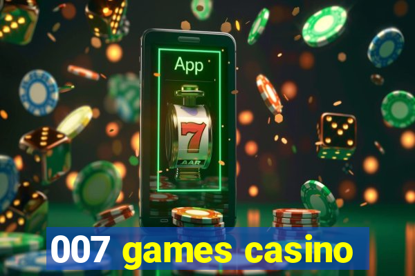 007 games casino