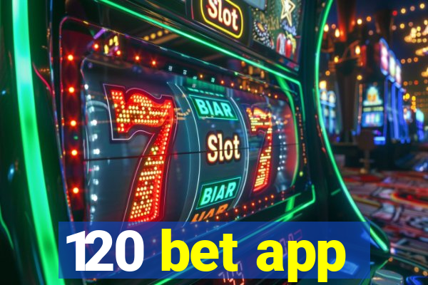 120 bet app