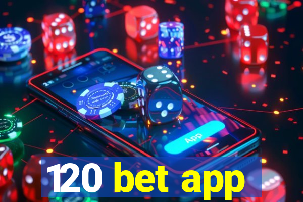 120 bet app