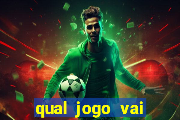 qual jogo vai passa hoje na globo