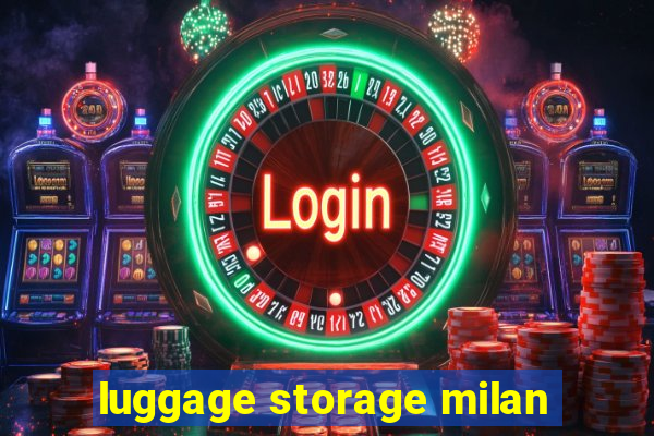 luggage storage milan