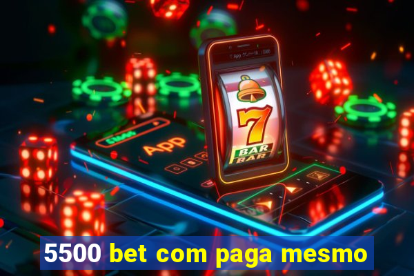 5500 bet com paga mesmo