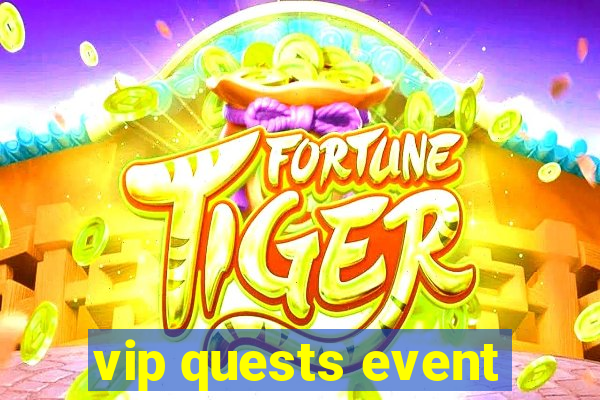 vip quests event