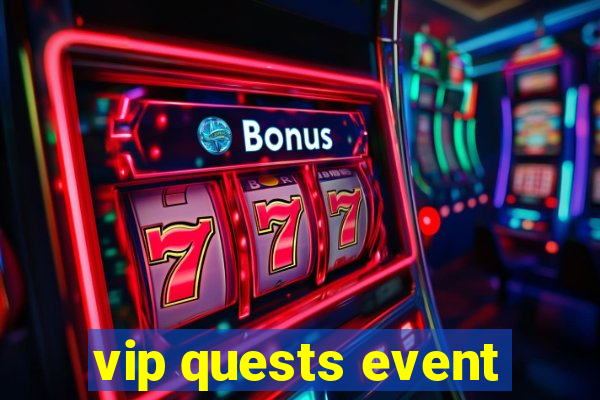 vip quests event