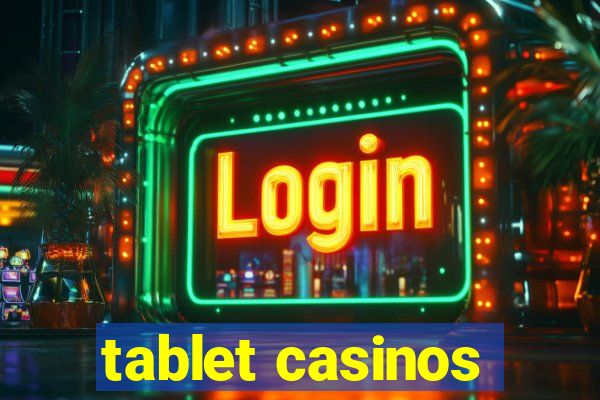 tablet casinos