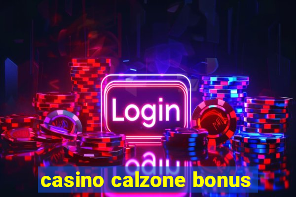 casino calzone bonus