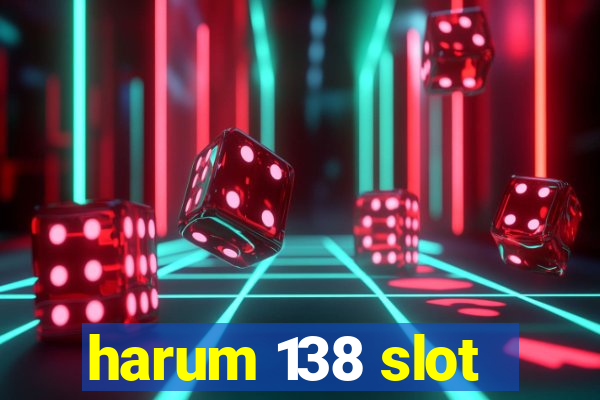 harum 138 slot