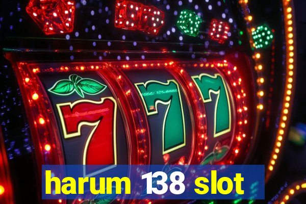 harum 138 slot