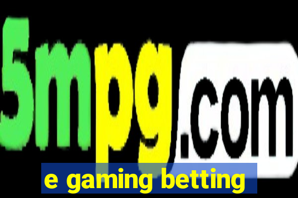 e gaming betting