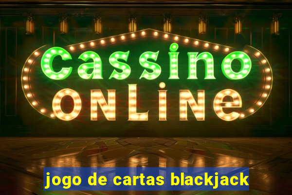 jogo de cartas blackjack