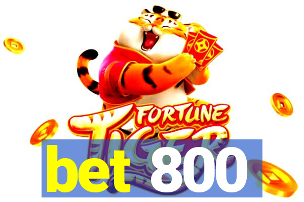 bet 800