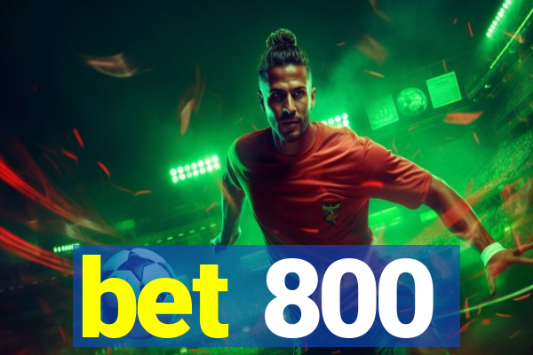 bet 800