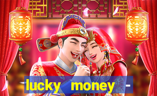 lucky money - jogos a dinheiro