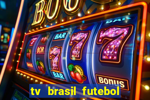 tv brasil futebol da hora