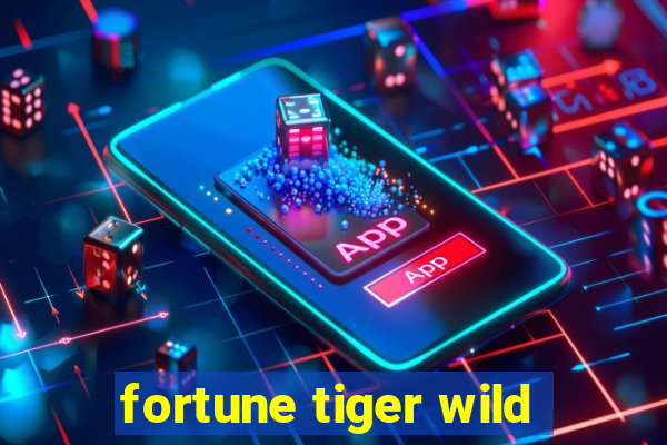 fortune tiger wild