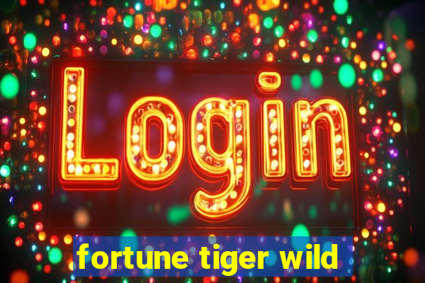 fortune tiger wild