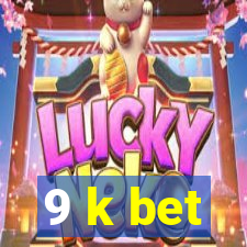 9 k bet