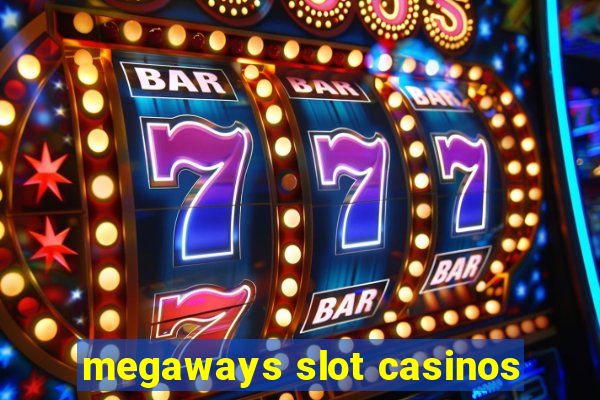 megaways slot casinos