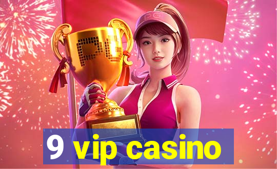 9 vip casino