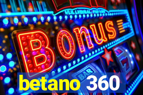 betano 360