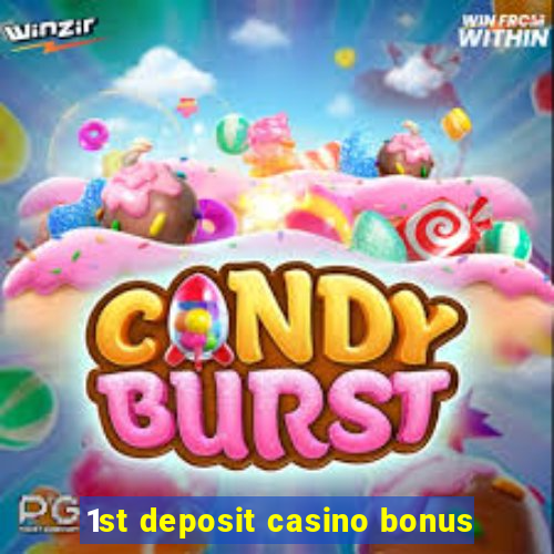 1st deposit casino bonus