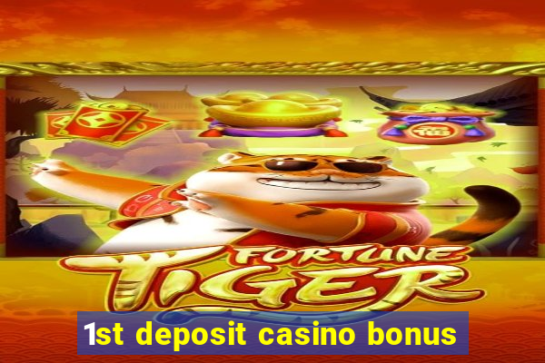 1st deposit casino bonus