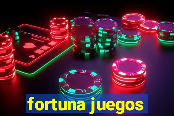 fortuna juegos