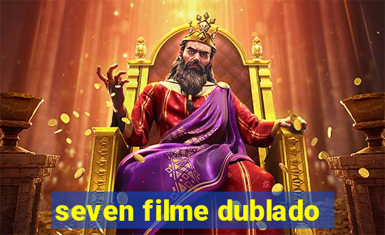 seven filme dublado