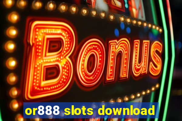 or888 slots download