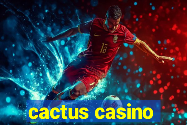 cactus casino