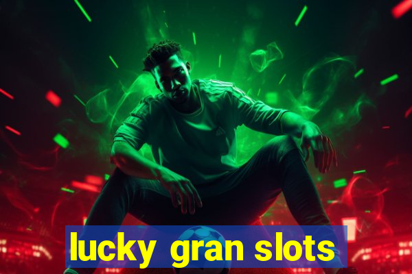 lucky gran slots