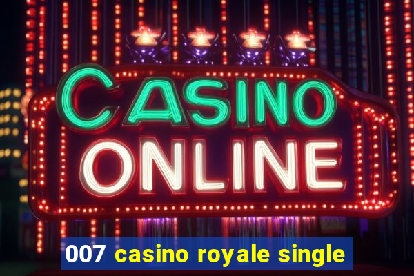 007 casino royale single