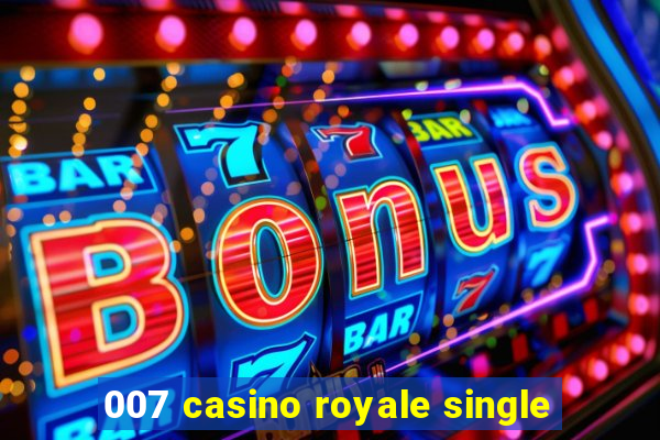 007 casino royale single