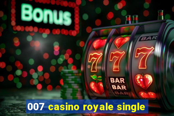 007 casino royale single