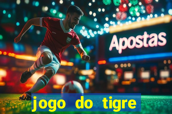 jogo do tigre rodadas gr谩tis