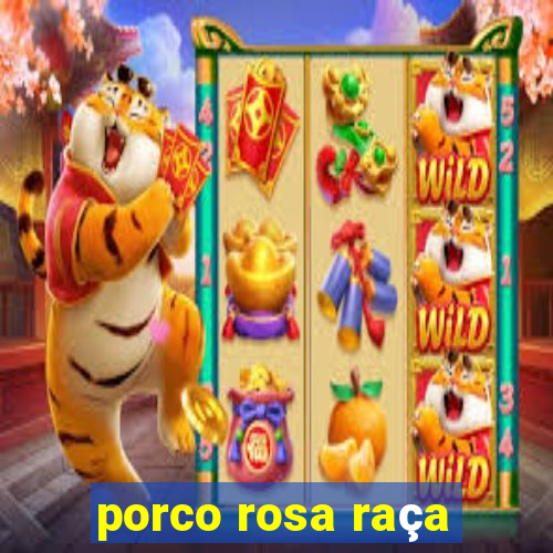 porco rosa raça