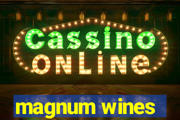 magnum wines