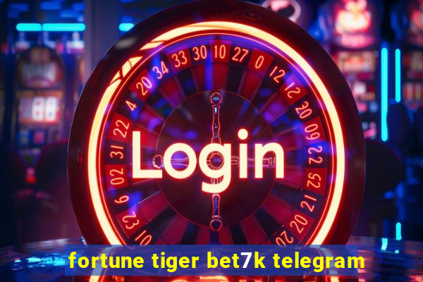 fortune tiger bet7k telegram