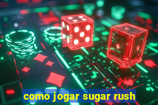 como jogar sugar rush