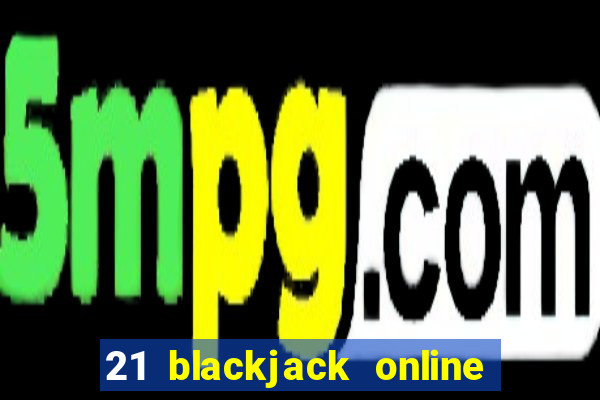 21 blackjack online casino temata