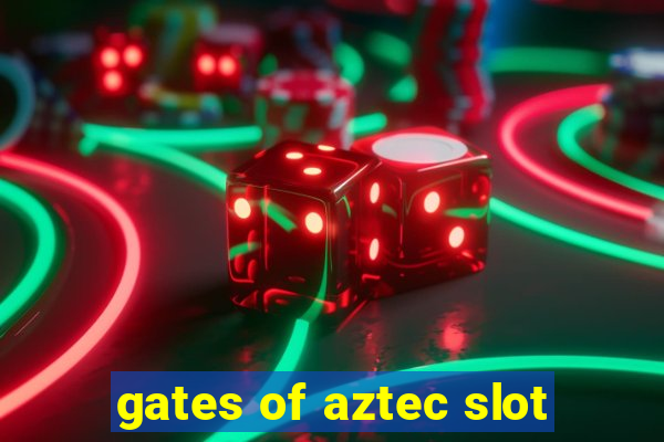 gates of aztec slot