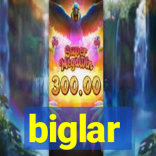 biglar