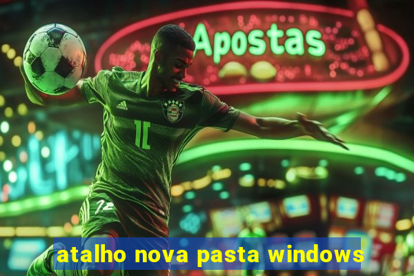 atalho nova pasta windows