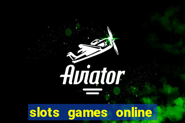 slots games online for free