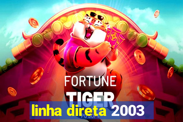 linha direta 2003