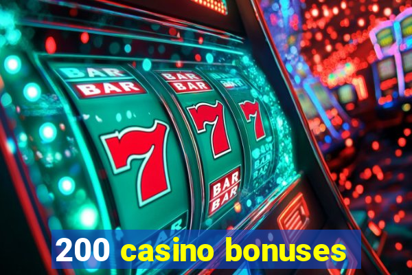 200 casino bonuses